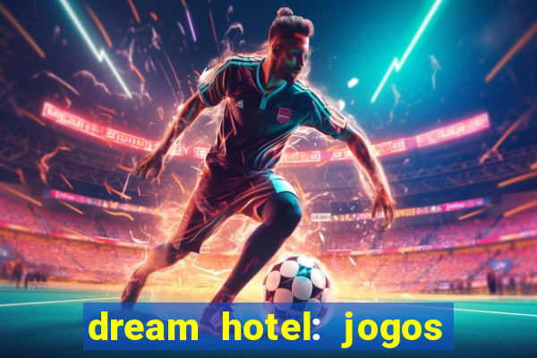 dream hotel: jogos de hotel